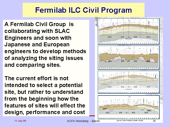 Fermilab ILC Civil Program A Fermilab Civil Group is collaborating with SLAC Engineers and