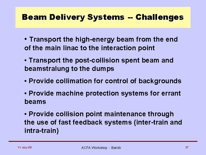 Beam Delivery Systems -- Challenges • Transport the high-energy beam from the end of