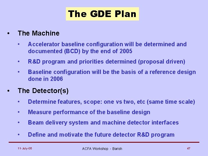 The GDE Plan • • The Machine • Accelerator baseline configuration will be determined