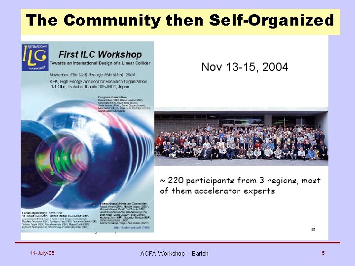 The Community then Self-Organized Nov 13 -15, 2004 11 -July-05 ACFA Workshop - Barish