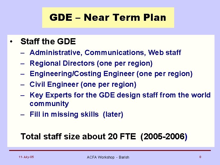 GDE – Near Term Plan • Staff the GDE – – – Administrative, Communications,