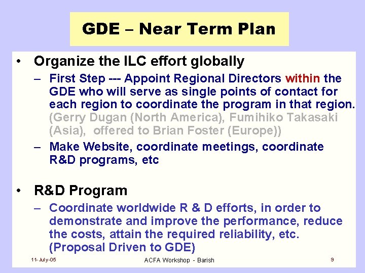 GDE – Near Term Plan • Organize the ILC effort globally – First Step