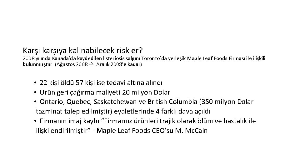 Karşı karşıya kalınabilecek riskler? 2008 yılında Kanada’da kaydedilen listeriosis salgını Toronto’da yerleşik Maple Leaf