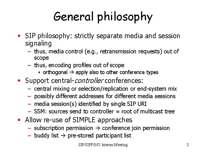 General philosophy § SIP philosophy: strictly separate media and session signaling – thus, media