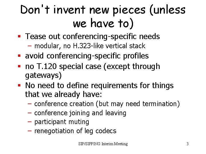 Don't invent new pieces (unless we have to) § Tease out conferencing-specific needs –