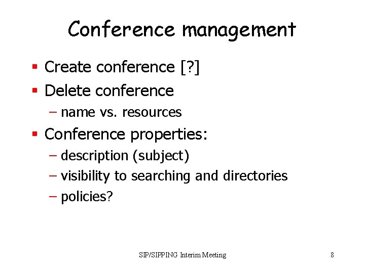 Conference management § Create conference [? ] § Delete conference – name vs. resources