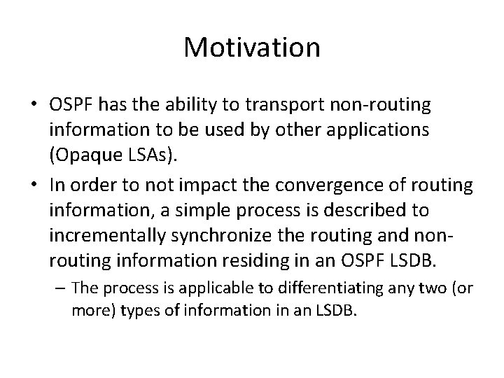 Motivation • OSPF has the ability to transport non-routing information to be used by