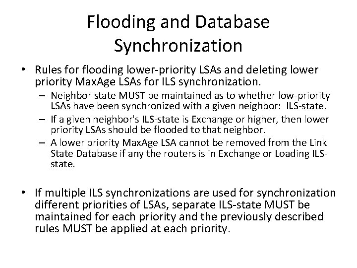 Flooding and Database Synchronization • Rules for flooding lower-priority LSAs and deleting lower priority