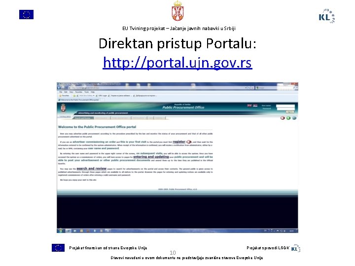 EU Tvining projekat – Jačanje javnih nabavki u Srbiji Direktan pristup Portalu: http: //portal.