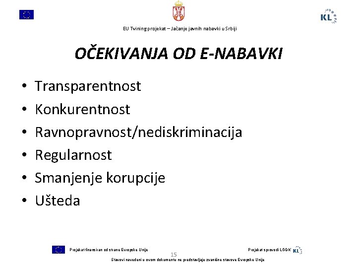 EU Tvining projekat – Jačanje javnih nabavki u Srbiji OČEKIVANJA OD E-NABAVKI • •
