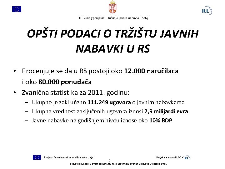 EU Tvining projekat – Jačanje javnih nabavki u Srbiji OPŠTI PODACI O TRŽIŠTU JAVNIH