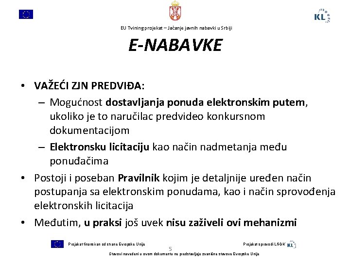 EU Tvining projekat – Jačanje javnih nabavki u Srbiji E-NABAVKE • VAŽEĆI ZJN PREDVIĐA: