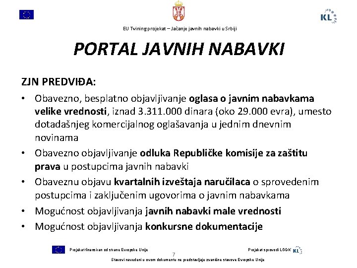 EU Tvining projekat – Jačanje javnih nabavki u Srbiji PORTAL JAVNIH NABAVKI ZJN PREDVIĐA: