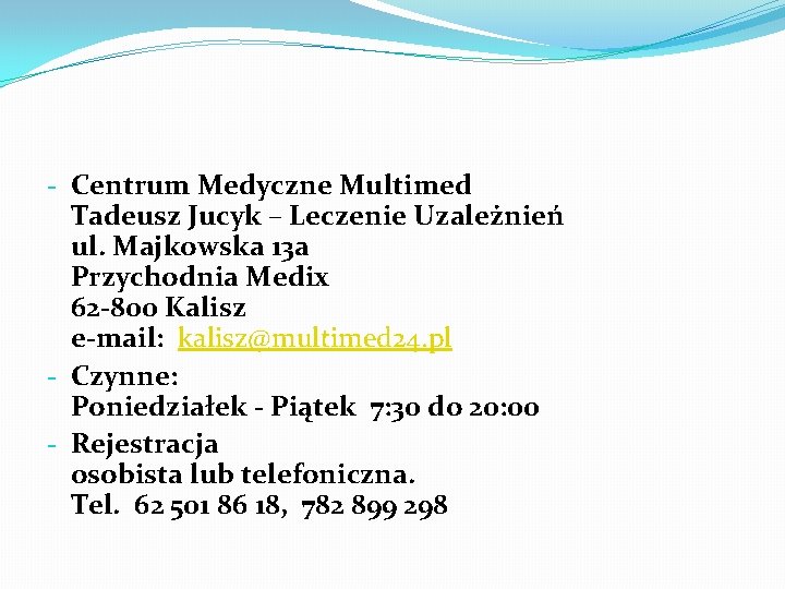 - Centrum Medyczne Multimed Tadeusz Jucyk – Leczenie Uzależnień ul. Majkowska 13 a Przychodnia
