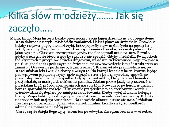 Kilka słów młodzieży……. Jak się zaczęło…. . Marta, lat 20, Moja historia byłaby opowieścią