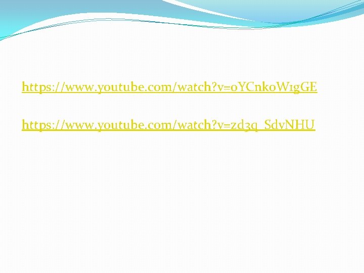 https: //www. youtube. com/watch? v=o. YCnk 0 W 1 g. GE https: //www. youtube.
