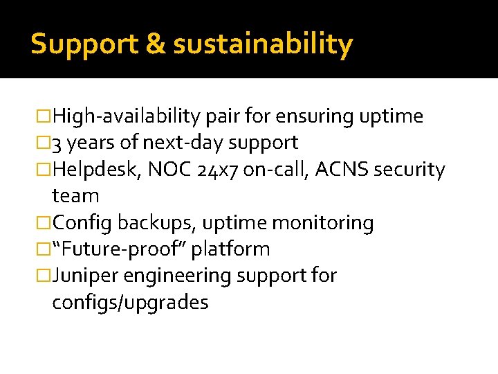 Support & sustainability �High-availability pair for ensuring uptime � 3 years of next-day support