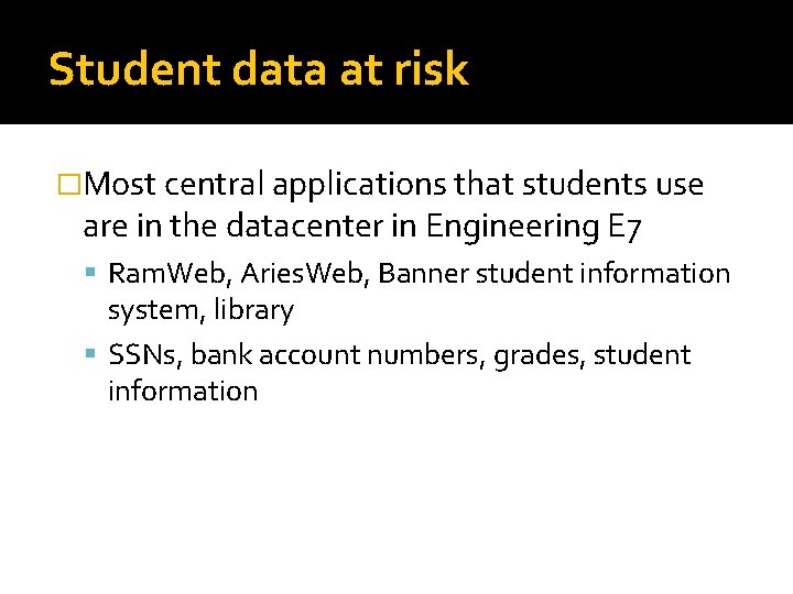 Student data at risk �Most central applications that students use are in the datacenter
