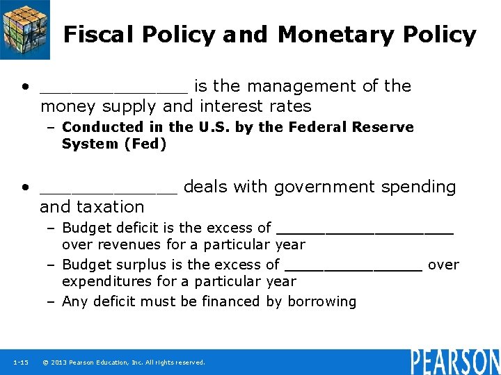 Fiscal Policy and Monetary Policy • _______ is the management of the money supply