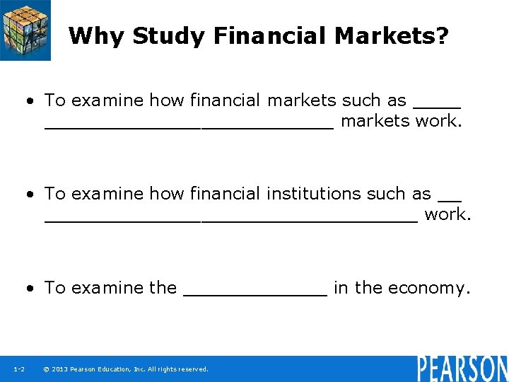 Why Study Financial Markets? • To examine how financial markets such as ______________ markets