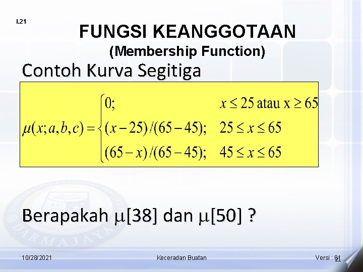 I. 21 FUNGSI KEANGGOTAAN (Membership Function) Contoh Kurva Segitiga Berapakah [38] dan [50] ?