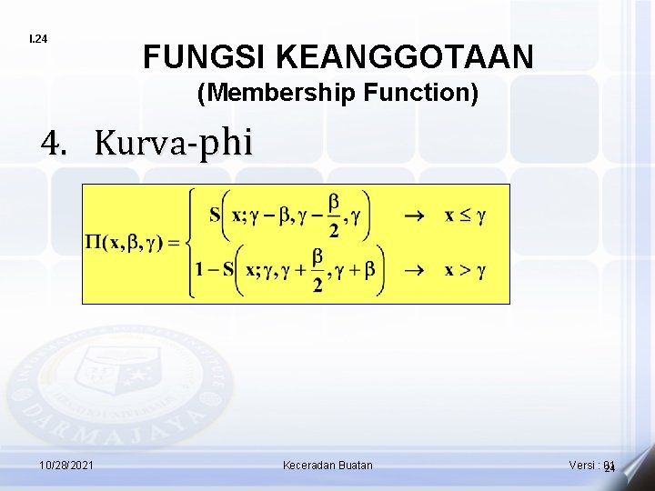 I. 24 FUNGSI KEANGGOTAAN (Membership Function) 4. Kurva-phi 10/28/2021 Keceradan Buatan Versi : 01