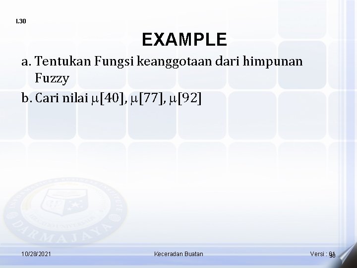 I. 30 EXAMPLE a. Tentukan Fungsi keanggotaan dari himpunan Fuzzy b. Cari nilai [40],