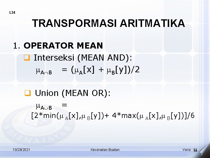 I. 34 TRANSPORMASI ARITMATIKA 1. OPERATOR MEAN q Interseksi (MEAN AND): AÇB = (