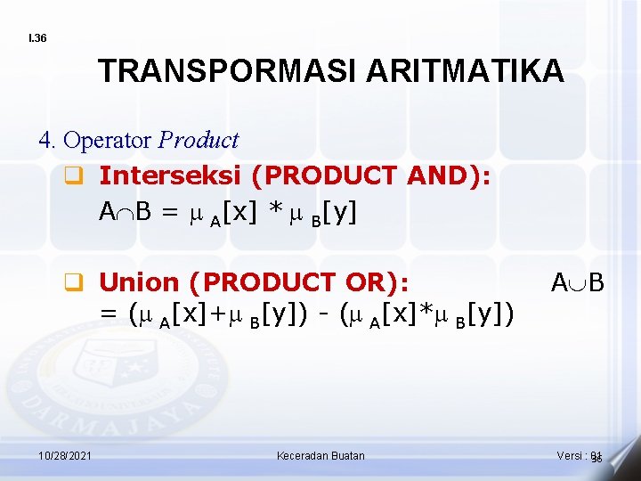 I. 36 TRANSPORMASI ARITMATIKA 4. Operator Product q Interseksi (PRODUCT AND): AÇB = A[x]