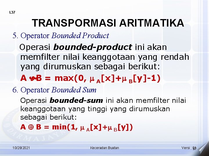 I. 37 TRANSPORMASI ARITMATIKA 5. Operator Bounded Product Operasi bounded-product ini akan memfilter nilai