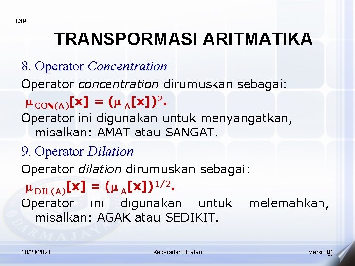 I. 39 TRANSPORMASI ARITMATIKA 8. Operator Concentration Operator concentration dirumuskan sebagai: m CON(A)[x] =