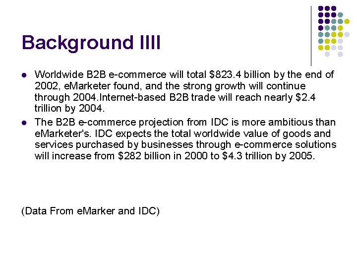 Background IIII l l Worldwide B 2 B e-commerce will total $823. 4 billion