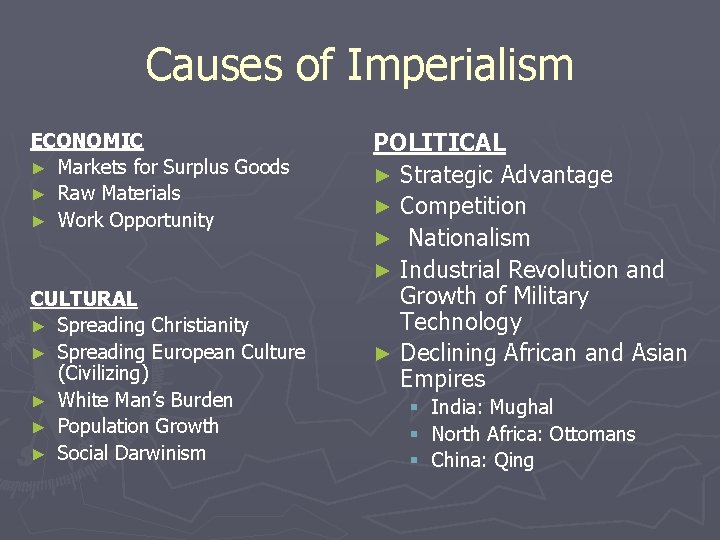 Causes of Imperialism ECONOMIC ► Markets for Surplus Goods ► Raw Materials ► Work