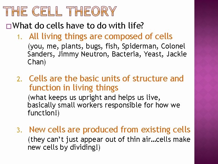 � What do cells have to do with life? 1. All living things are