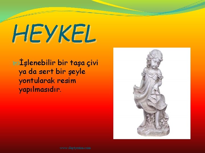 HEYKEL İşlenebilir bir taşa çivi ya da sert bir şeyle yontularak resim yapılmasıdır. www.