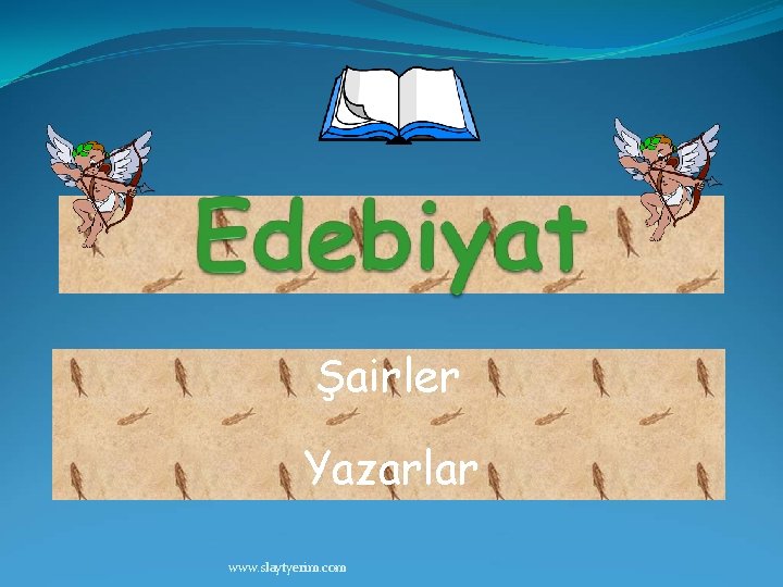 Şairler Yazarlar www. slaytyerim. com 