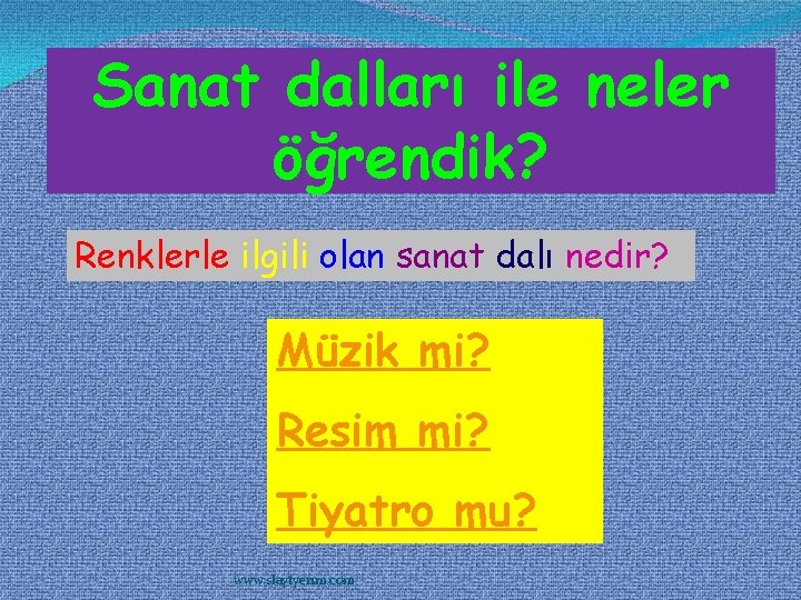 Sanat dalları ile neler öğrendik? Renklerle ilgili olan sanat dalı nedir? Müzik mi? Resim