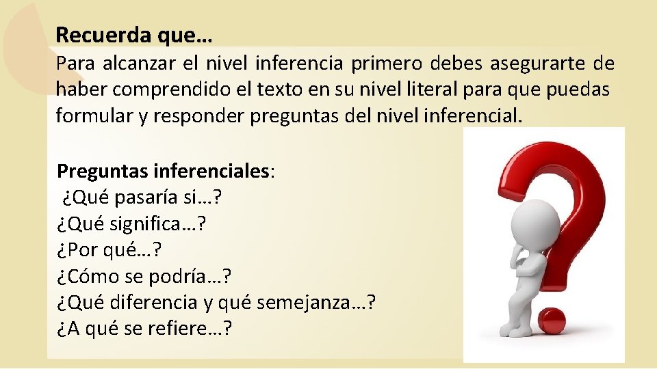 Recuerda que… Para alcanzar el nivel inferencia primero debes asegurarte de haber comprendido el