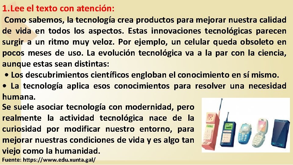 1. Lee el texto con atención: Como sabemos, la tecnología crea productos para mejorar