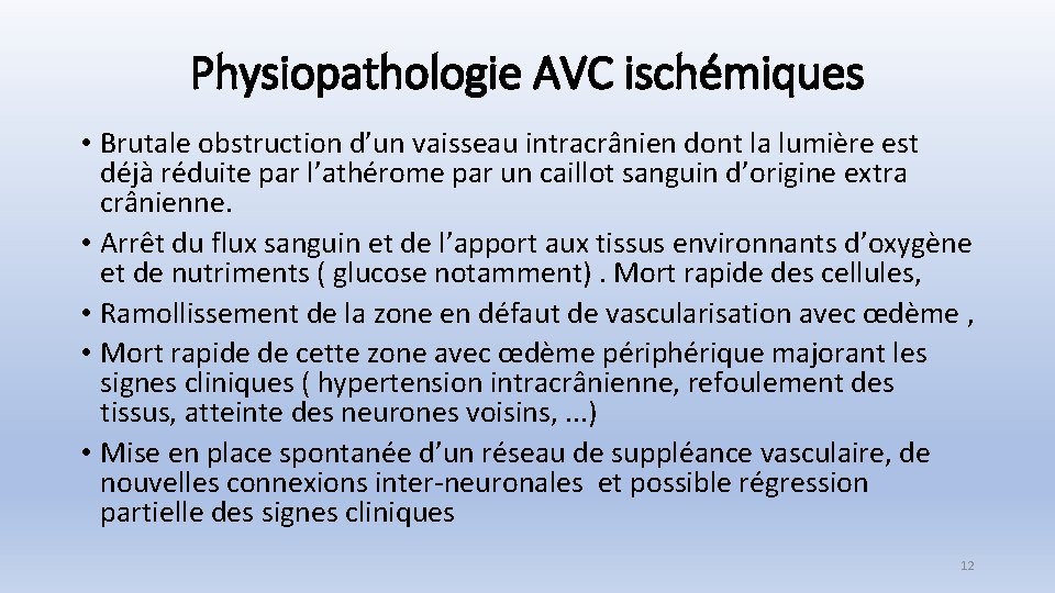 Physiopathologie AVC ischémiques • Brutale obstruction d’un vaisseau intracrânien dont la lumière est déjà