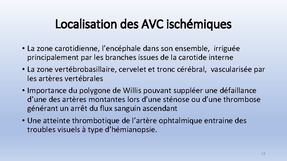 Localisation des AVC ischémiques • La zone carotidienne, l’encéphale dans son ensemble, irriguée principalement