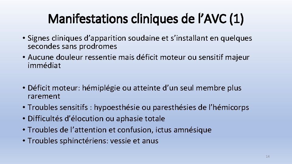 Manifestations cliniques de l’AVC (1) • Signes cliniques d’apparition soudaine et s’installant en quelques