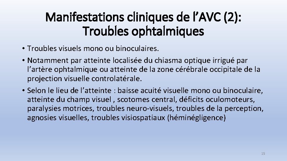 Manifestations cliniques de l’AVC (2): Troubles ophtalmiques • Troubles visuels mono ou binoculaires. •