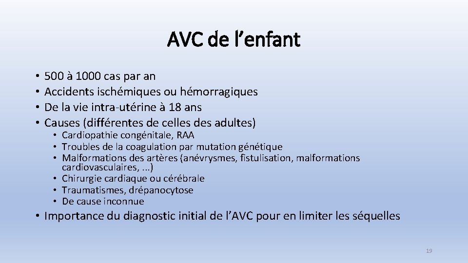 AVC de l’enfant • • 500 à 1000 cas par an Accidents ischémiques ou