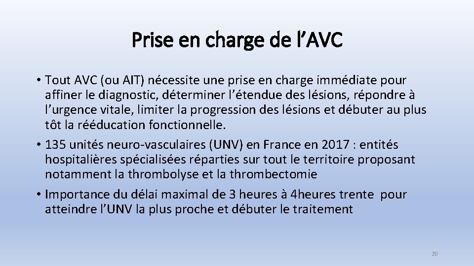 Prise en charge de l’AVC • Tout AVC (ou AIT) nécessite une prise en