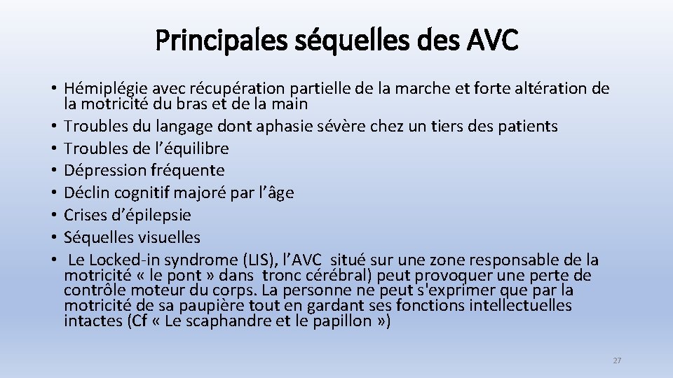 Principales séquelles des AVC • Hémiplégie avec récupération partielle de la marche et forte