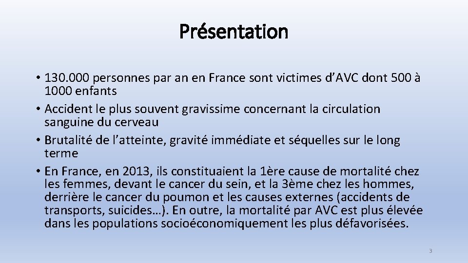 Présentation • 130. 000 personnes par an en France sont victimes d’AVC dont 500