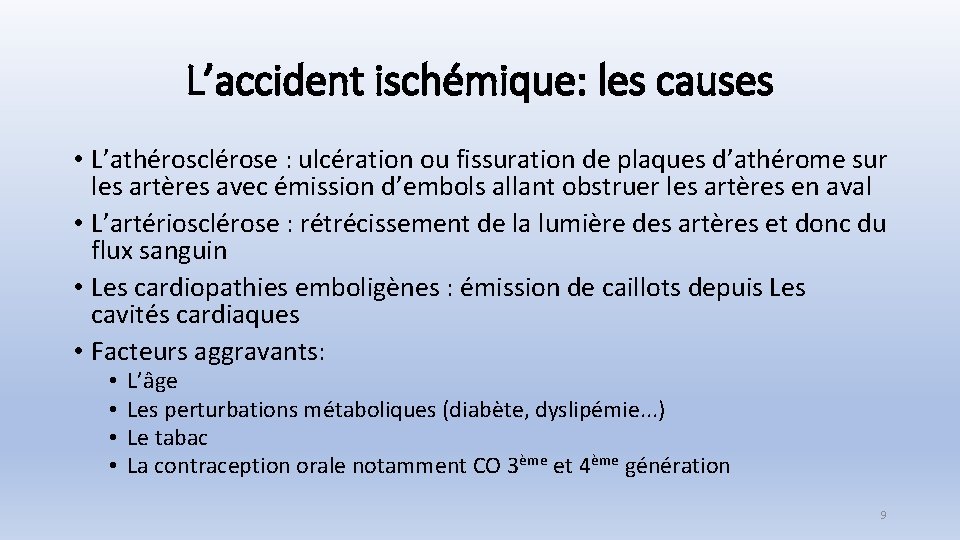 L’accident ischémique: les causes • L’athérosclérose : ulcération ou fissuration de plaques d’athérome sur