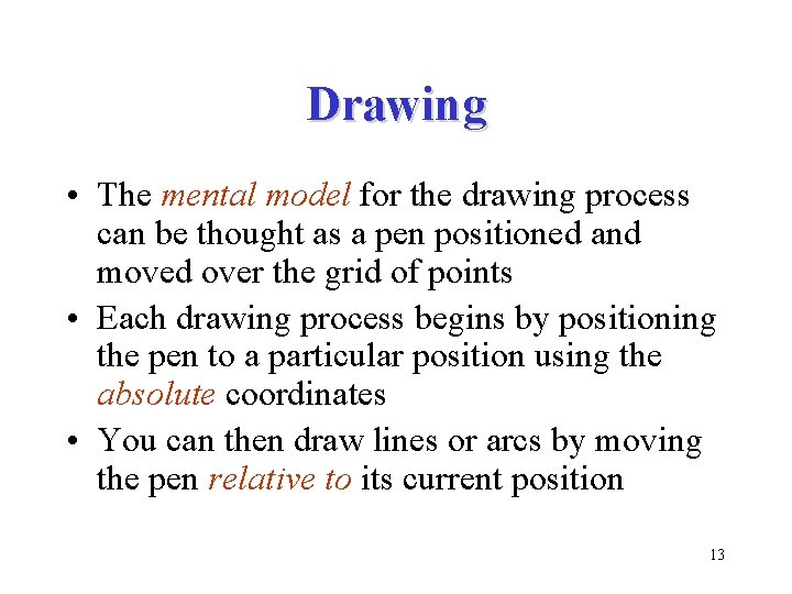 Drawing • The mental model for the drawing process can be thought as a