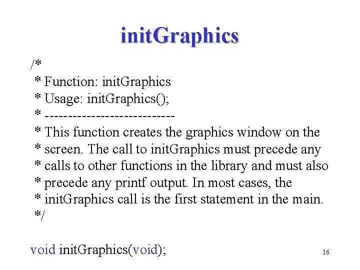 init. Graphics /* * Function: init. Graphics * Usage: init. Graphics(); * --------------* This